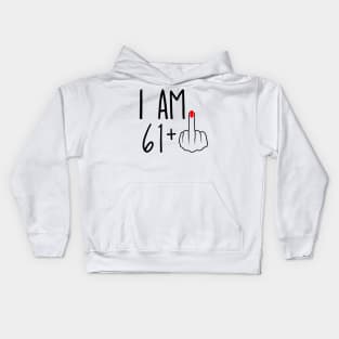 I Am 61 Plus 1 Middle Finger For A 62nd Birthday Kids Hoodie